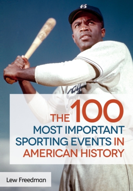 The 100 Most Important Sporting Events in American History, Hardback Book