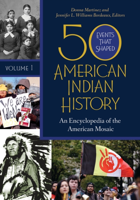50 Events That Shaped American Indian History : An Encyclopedia of the American Mosaic [2 volumes], Multiple-component retail product Book