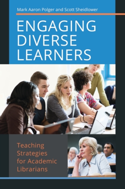 Engaging Diverse Learners : Teaching Strategies for Academic Librarians, Paperback / softback Book