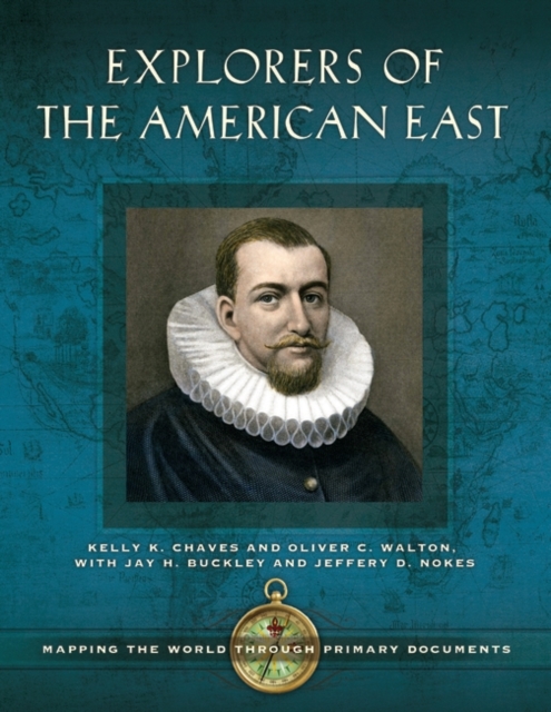 Explorers of the American East : Mapping the World through Primary Documents, Hardback Book