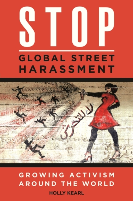 Stop Global Street Harassment : Growing Activism Around the World, Hardback Book