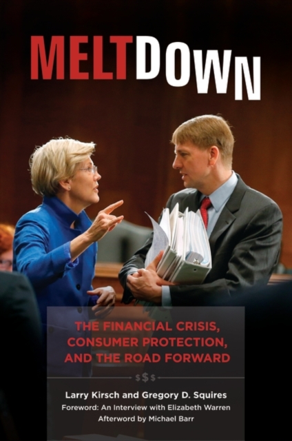 Meltdown : The Financial Crisis, Consumer Protection, and the Road Forward, Hardback Book