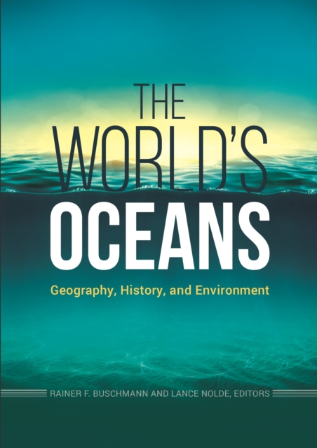 The World's Oceans : Geography, History, and Environment, Hardback Book