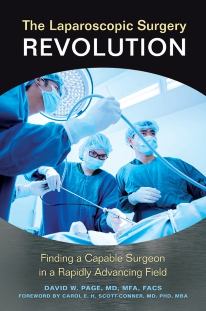 The Laparoscopic Surgery Revolution : Finding a Capable Surgeon in a Rapidly Advancing Field, Hardback Book