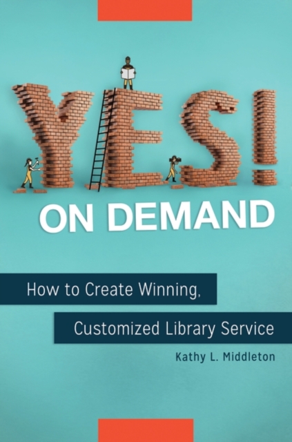 Yes! on Demand : How to Create Winning, Customized Library Service, Paperback / softback Book
