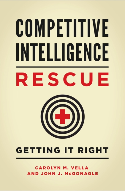 Competitive Intelligence Rescue : Getting It Right, Hardback Book