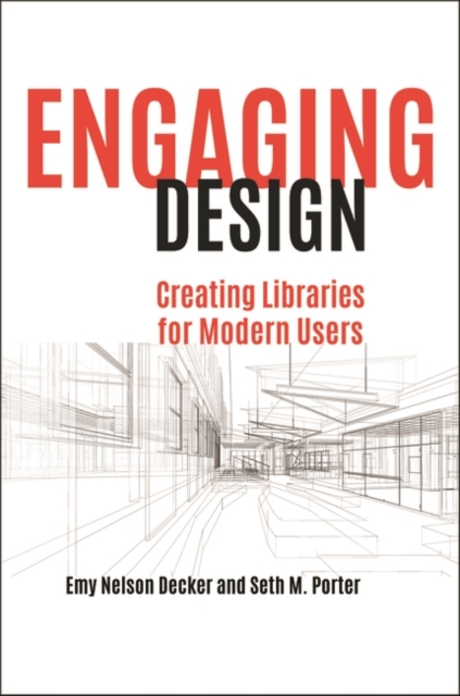 Engaging Design : Creating Libraries for Modern Users, Paperback / softback Book