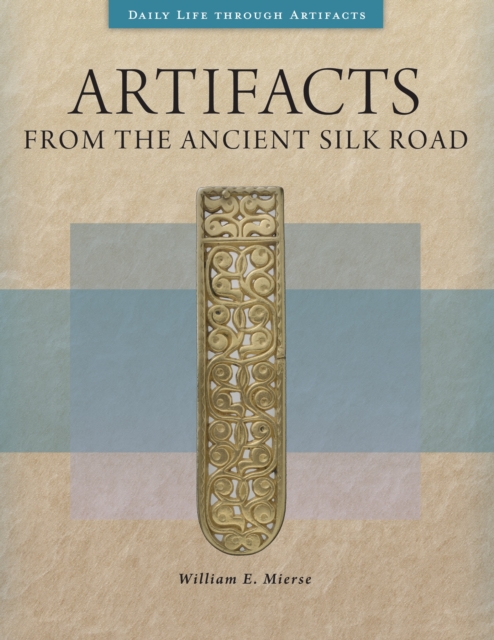 Artifacts from the Ancient Silk Road, Hardback Book
