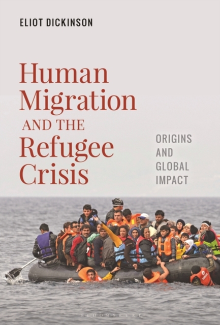 Human Migration and the Refugee Crisis : Origins and Global Impact, Hardback Book