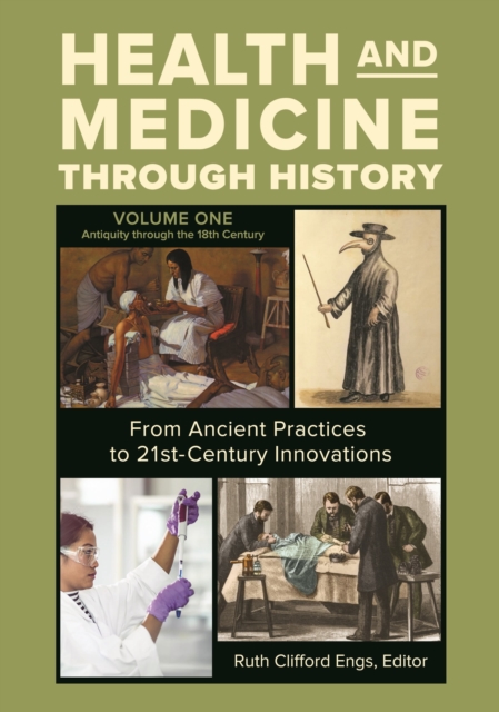 Health and Medicine through History : From Ancient Practices to 21st-Century Innovations [3 volumes], Multiple-component retail product Book