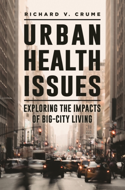 Urban Health Issues : Exploring the Impacts of Big-City Living, Hardback Book