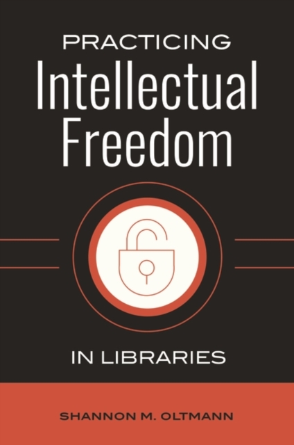 Practicing Intellectual Freedom in Libraries, Paperback / softback Book