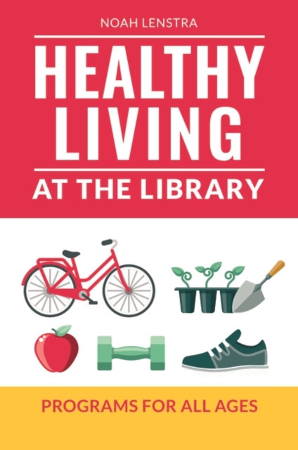 Healthy Living at the Library : Programs for All Ages, Paperback / softback Book