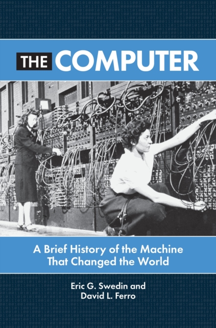 The Computer : A Brief History of the Machine That Changed the World, Hardback Book