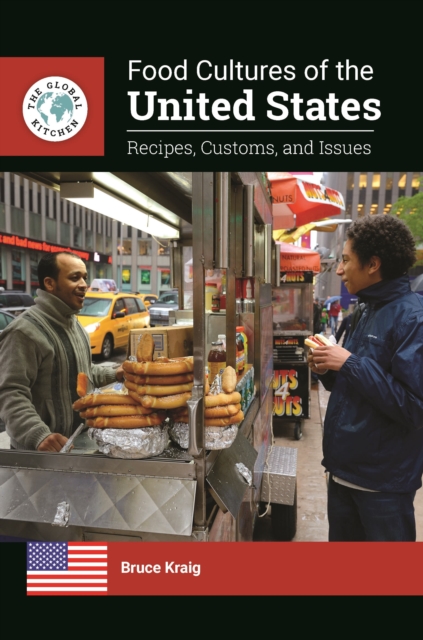 Food Cultures of the United States : Recipes, Customs, and Issues, Hardback Book