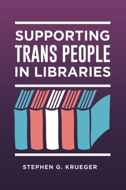 Supporting Trans People in Libraries, Paperback / softback Book