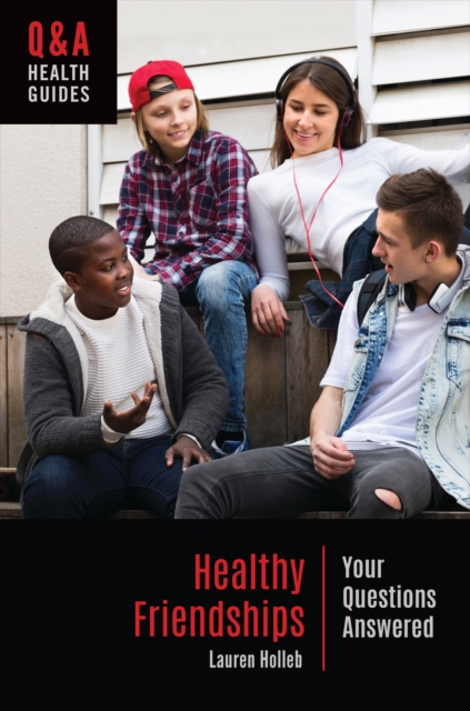 Healthy Friendships : Your Questions Answered, Hardback Book