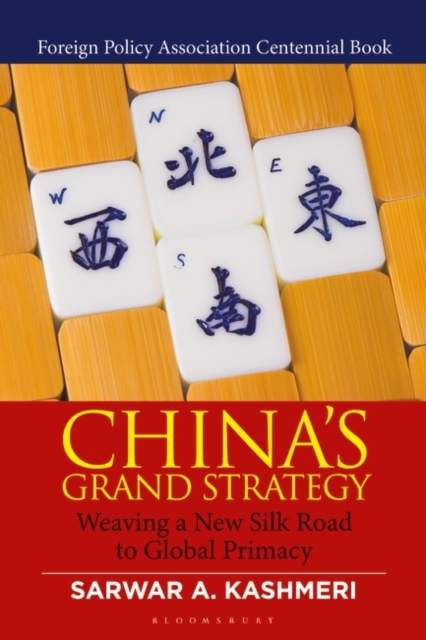 China's Grand Strategy : Weaving a New Silk Road to Global Primacy, Hardback Book