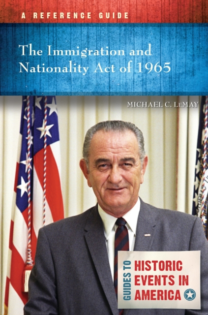 The Immigration and Nationality Act of 1965 : A Reference Guide, Hardback Book
