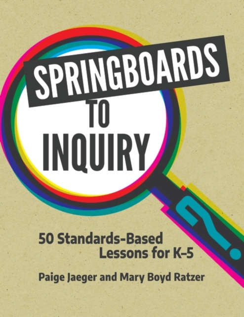 Springboards to Inquiry : 50 Standards-Based Lessons for K-5, Paperback / softback Book