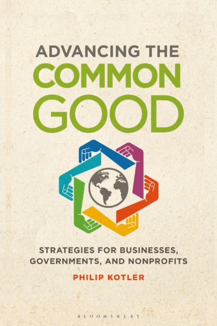 Advancing the Common Good : Strategies for Businesses, Governments, and Nonprofits, Hardback Book