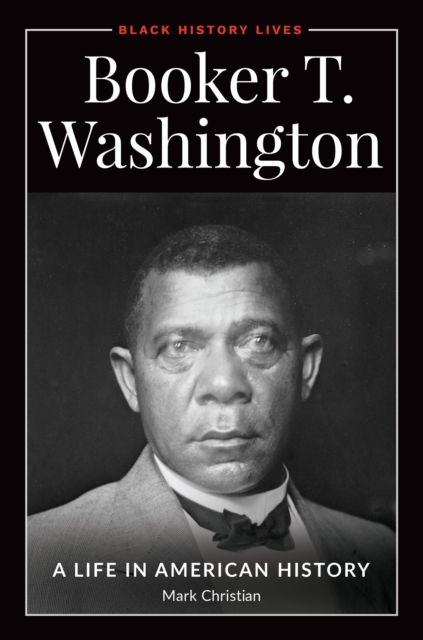 Booker T. Washington : A Life in American History, Hardback Book