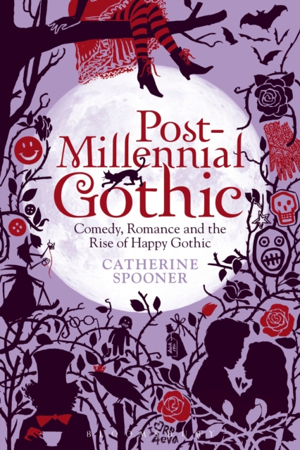 Post-Millennial Gothic : Comedy, Romance and the Rise of Happy Gothic, Paperback / softback Book