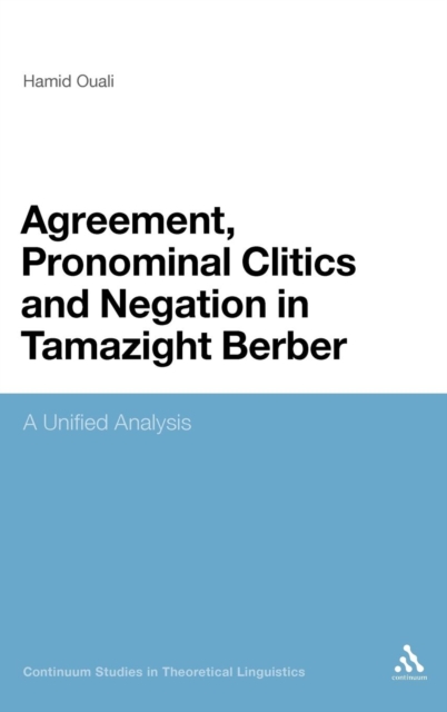 Agreement, Pronominal Clitics and Negation in Tamazight Berber : A Unified Analysis, Hardback Book