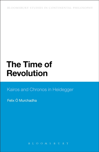 The Time of Revolution : Kairos and Chronos in Heidegger, Hardback Book