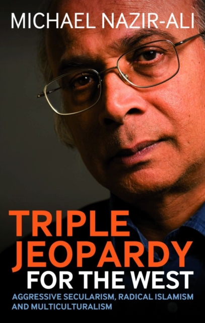 Triple Jeopardy for the West : Aggressive Secularism, Radical Islamism and Multiculturalism, EPUB eBook