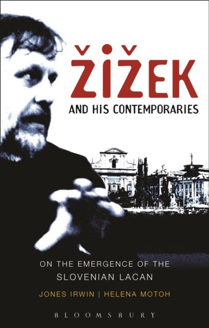 Zizek and his Contemporaries : On the Emergence of the Slovenian Lacan, Paperback / softback Book