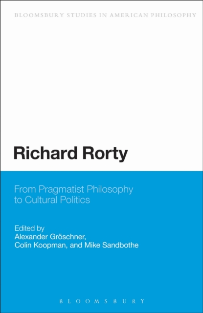 Richard Rorty : From Pragmatist Philosophy to Cultural Politics, EPUB eBook