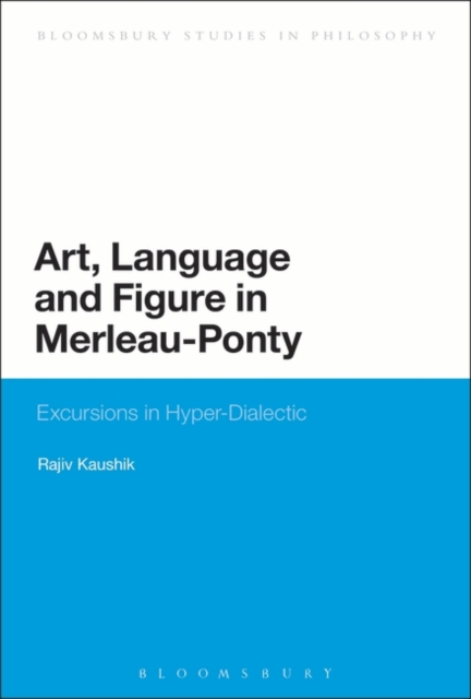 Art, Language and Figure in Merleau-Ponty : Excursions in Hyper-Dialectic, PDF eBook
