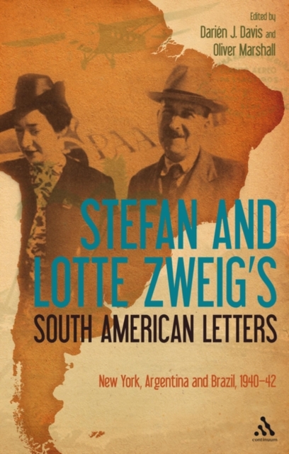 Stefan and Lotte Zweig's South American Letters : New York, Argentina and Brazil, 1940-42, Paperback / softback Book