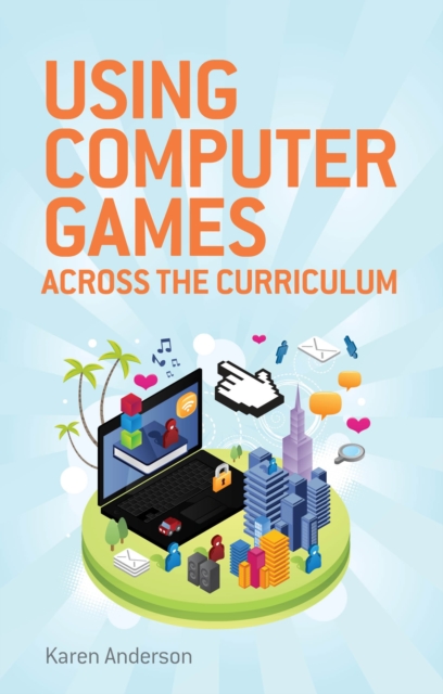 Using Computers Games across the Curriculum, Paperback / softback Book