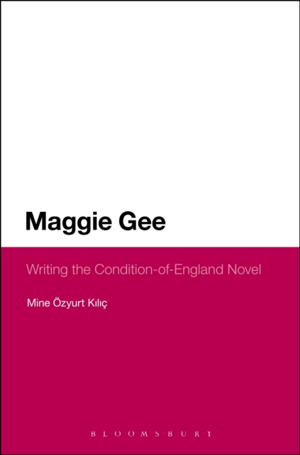 Maggie Gee: Writing the Condition-of-England Novel, Hardback Book