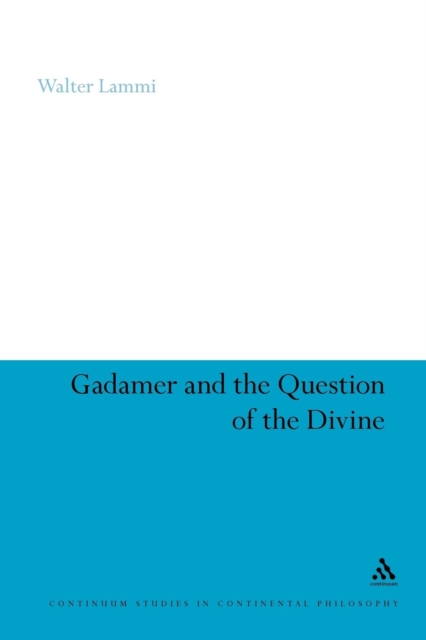 Gadamer and the Question of the Divine, Paperback / softback Book