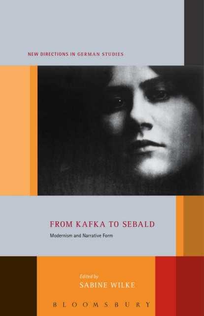 From Kafka to Sebald : Modernism and Narrative Form, EPUB eBook