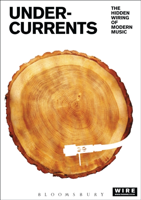 Undercurrents : The Hidden Wiring of Modern Music, PDF eBook