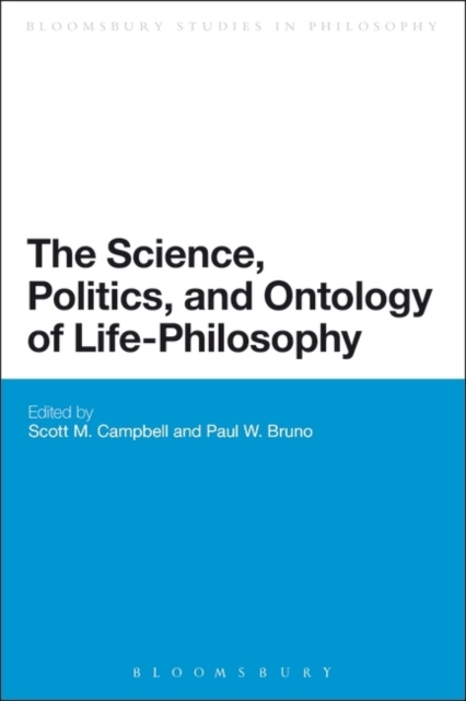 The Science, Politics, and Ontology of Life-Philosophy, PDF eBook