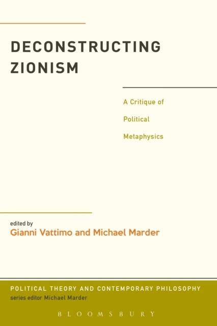Deconstructing Zionism : A Critique of Political Metaphysics, PDF eBook
