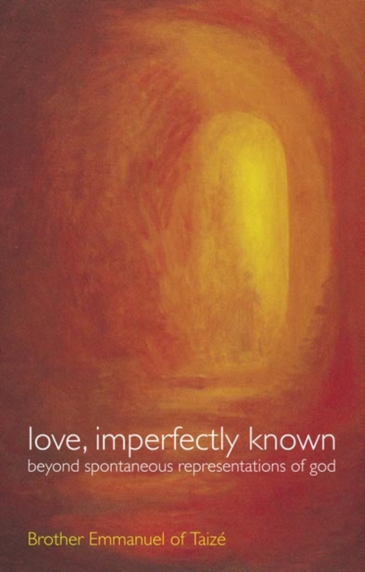 Love, Imperfectly Known : Beyond Spontaneous Representation of God, Book Book