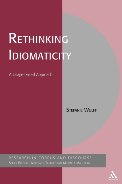 Rethinking Idiomaticity : A Usage-based Approach, Paperback / softback Book