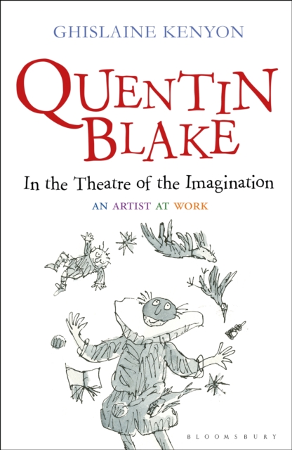 Quentin Blake: In the Theatre of the Imagination : An Artist at Work, PDF eBook