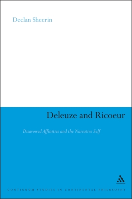 Deleuze and Ricoeur : Disavowed Affinities and the Narrative Self, Paperback / softback Book