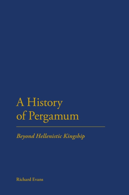 A History of Pergamum : Beyond Hellenistic Kingship, PDF eBook