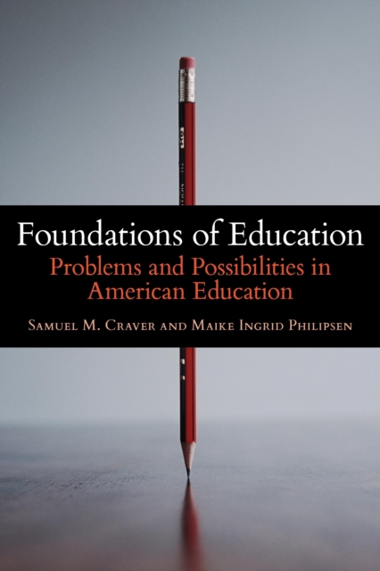 Foundations of Education : Problems and Possibilities in American Education, PDF eBook