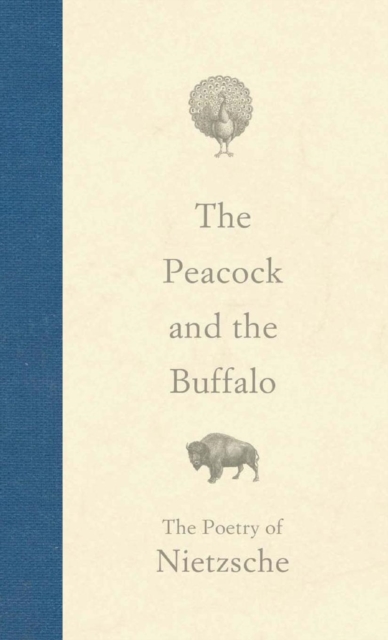 The Peacock and the Buffalo : The Poetry of Nietzsche, Hardback Book