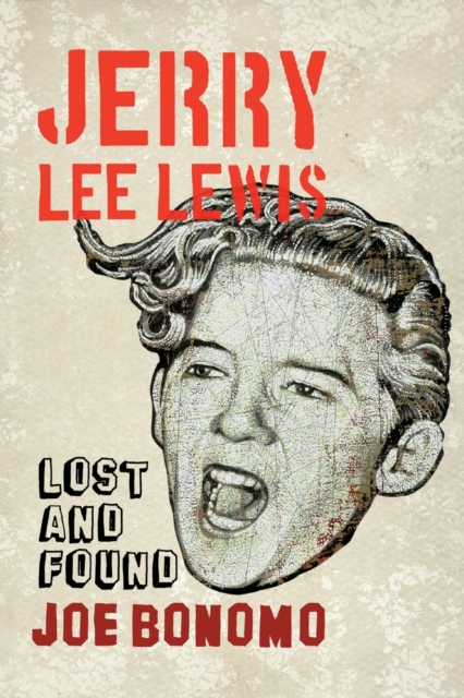 Jerry Lee Lewis : Lost and Found, Paperback / softback Book