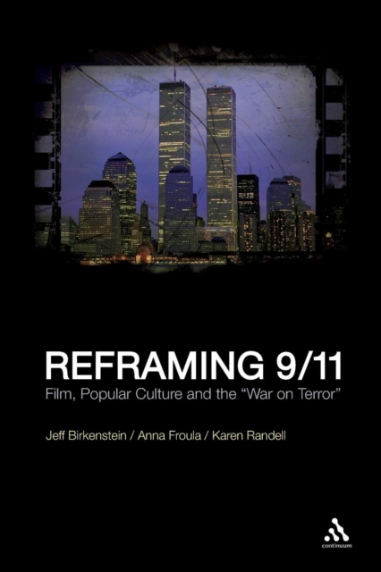 Reframing 9/11 : Film, Popular Culture and the "War on Terror", Paperback / softback Book